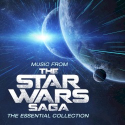 Music From the Star Wars Saga: The Essential Collection – John Williams