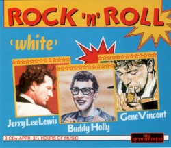 Rock ’n’ Roll “White”: Jerry Lee Lewis, Gene Vincent, Buddy Holly by Jerry Lee Lewis