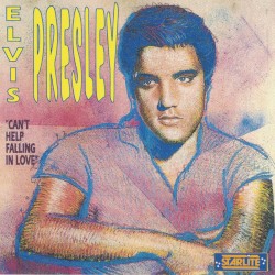 The Greatest Hits: Can't Help Falling in Love by Elvis Presley
