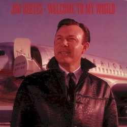 Welcome to My World by Jim Reeves