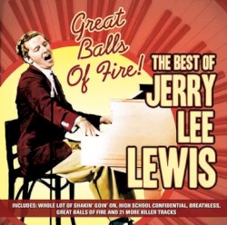 The Best of Jerry Lee Lewis Great Balls of Fire! by Jerry Lee Lewis