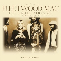 Live… Rumours Tour, LA 1978 – Fleetwood Mac