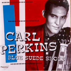 Blue Suede Shoes by Carl Perkins