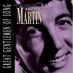 Great Gentlemen of Song: Spotlight on... – Dean Martin