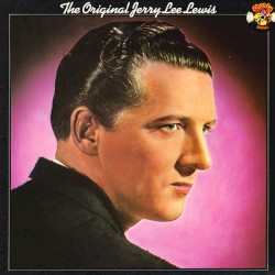 The Original Jerry Lee Lewis by Jerry Lee Lewis