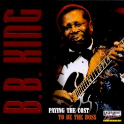 Paying the Cost to Be the Boss – B.B. King