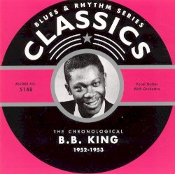 Blues & Rhythm Series: The Chronological B. B. King 1952-1953 – B.B. King