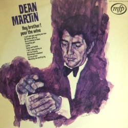 Hey Brother! Pour the Wine – Dean Martin