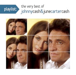 Playlist: The Very Best of Johnny Cash & June Carter Cash by Johnny Cash
