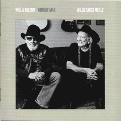 Workin’ Man: Willie Sings Merle by Willie Nelson