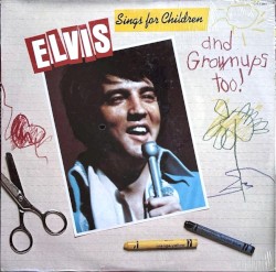 Elvis Sings For Children And Grownups Too! by Elvis Presley