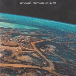 Who’s Gonna Stand Up? – Neil Young