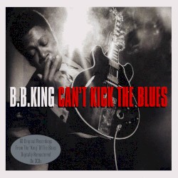 Can't Kick the Blues – B.B. King