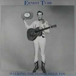 Walking the Floor Over You – Ernest Tubb