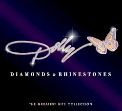 Diamonds & Rhinestones: The Greatest Hits Collection – Dolly Parton