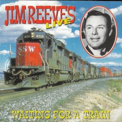 Live: Waiting for a Train by Jim Reeves