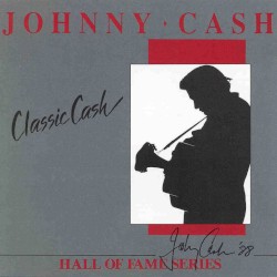 Classic Cash: Hall of Fame Series by Johnny Cash