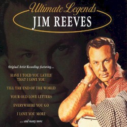Ultimate Legends by Jim Reeves