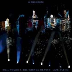 As Time Explodes – Neil Young