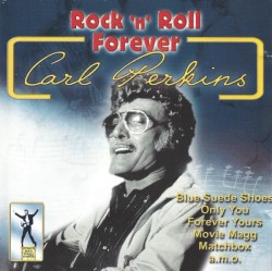 Rock ’n’ Roll Forever by Carl Perkins