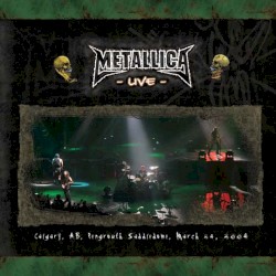2004-03-24: Pengrowth Saddledome, Calgary, AB, Canada – Metallica