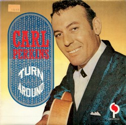Turn Around by Carl Perkins
