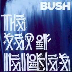 The Sea of Memories – Bush
