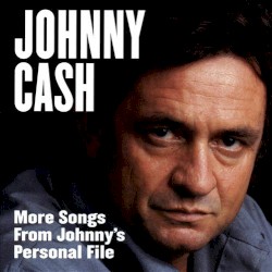 More Songs from Johnny’s Personal File by Johnny Cash