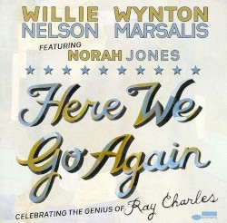 Here We Go Again: Celebrating the Genius of Ray Charles by Willie Nelson