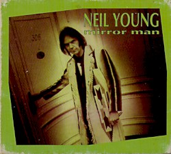 Mirror Man – Neil Young