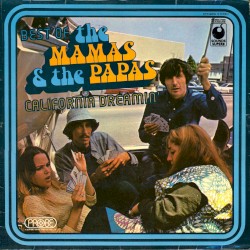 Best of The Mamas & The Papas - California Dreamin’ by The Mamas & the Papas