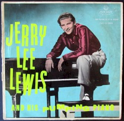 Jerry Lee Lewis and His Pumping Piano by Jerry Lee Lewis