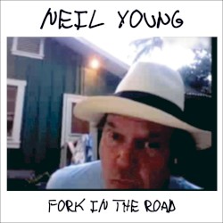 Fork in the Road – Neil Young
