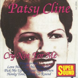 Cry Not for Me by Patsy Cline