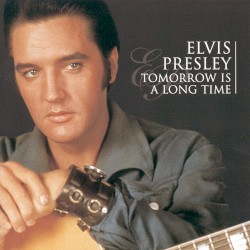Tomorrow Is a Long Time by Elvis Presley