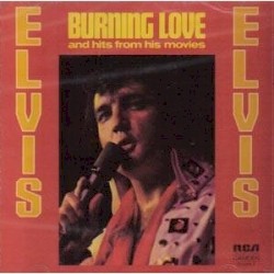 Burning Love and Hits From His Movies by Elvis Presley