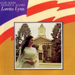 God Bless America Again by Loretta Lynn