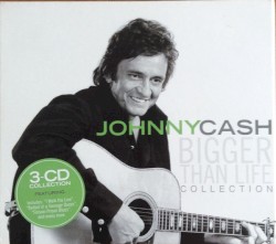 Bigger Than Life Collection by Johnny Cash