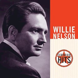Certified Hits by Willie Nelson