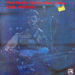 That Rockin’ Guitar Man - Today by Carl Perkins