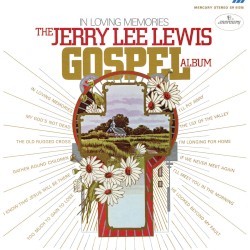 In Loving Memories: The Jerry Lee Lewis Gospel Album by Jerry Lee Lewis