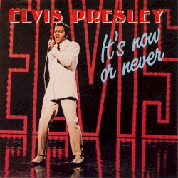 It's Now or Never by Elvis Presley