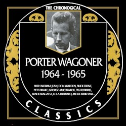 The Chronogical Classics: Porter Wagoner 1964-1965 by Porter Wagoner