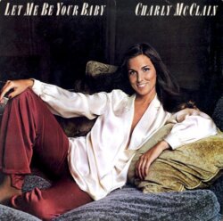 Let Me Be Your Baby by Charly McClain