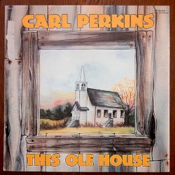This Ole House by Carl Perkins