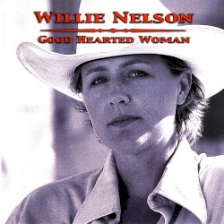 Good Hearted Woman by Willie Nelson