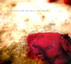 The Definitive Nine Inch Nails: The Remixes by Nine Inch Nails