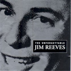 The Unforgettable Jim Reeves by Jim Reeves