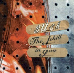 The Jekyll in You – Bush