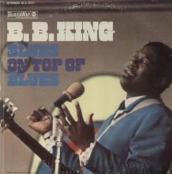 Blues on Top of Blues – B.B. King